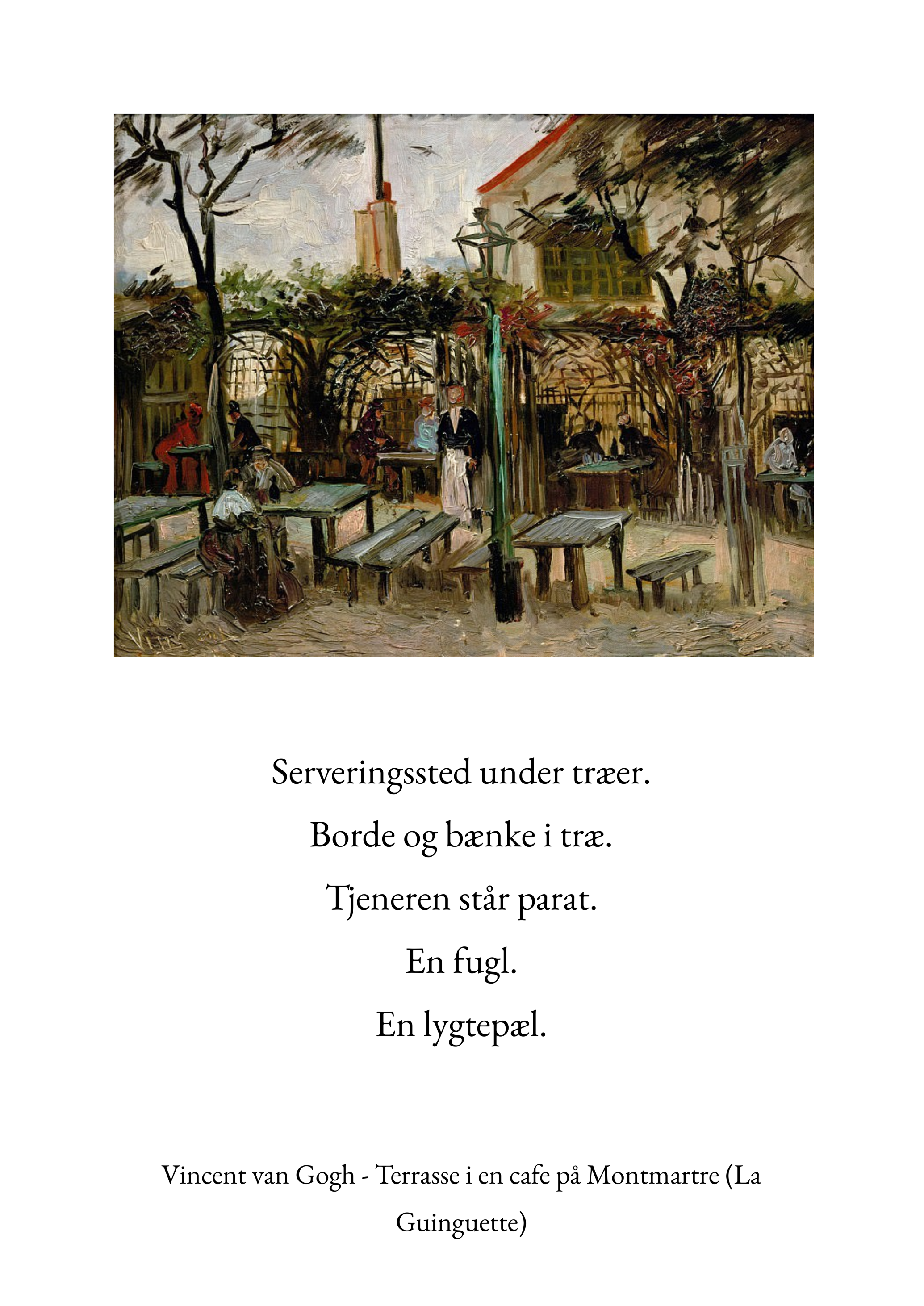 ﻿Serveringssted under træer. Borde og bænke i træ. Tjeneren står parat. En fugl. En lygtepæl.  Vincent van Gogh - Terrasse i en cafe på Montmartre (La Guinguette).